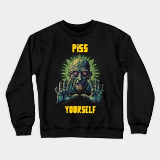 Piss yourself Crewneck Sweatshirt